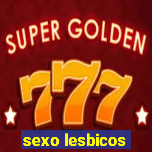 sexo lesbicos